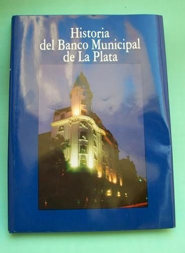 Tomo De Historia Del Banco Municipal De La Plata