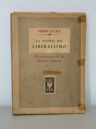 La Agonía Del Liberalismo - Pierre Lucius - Buenos Aires