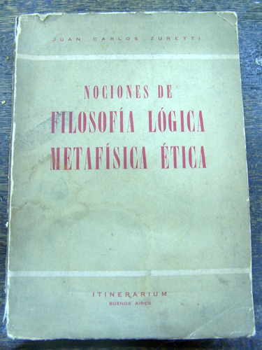 Nociones De Filosofia Logica Metafisica Etica * Juan Zuretti