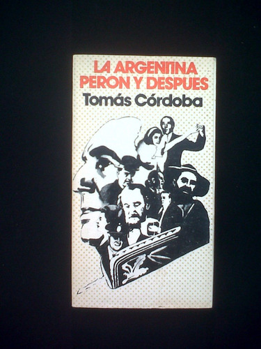 La Argentina Peron Y Despues Tomas Cordoba