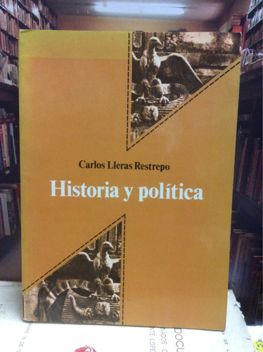 Carlos Lleras Restrepo - Historia Y Política