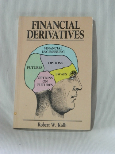 Financial Derivatives. Robert W. Kolb. Kolb Publishing.