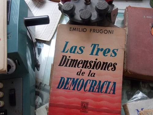 E. Frugoni-las 3 Dimensiones De La Democracia 1º Edición