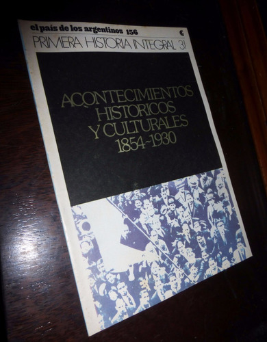 Historia Integral Argentina / Acontecimientos 1854-1930