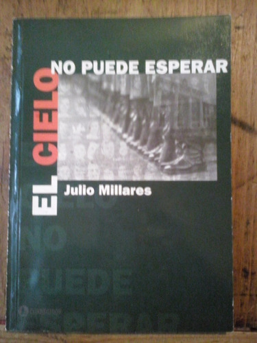 El Cielo No Puede Esperar Julio Millares