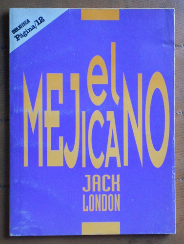 El Mejicano Y Otros Cuentos / Jack London (ed. Página 12)
