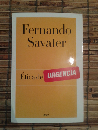 Ética De Urgencia/ Fernando Savater