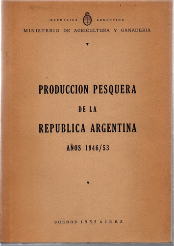 Producción Pesquera De La República Argent - 1946 Al 53 A407