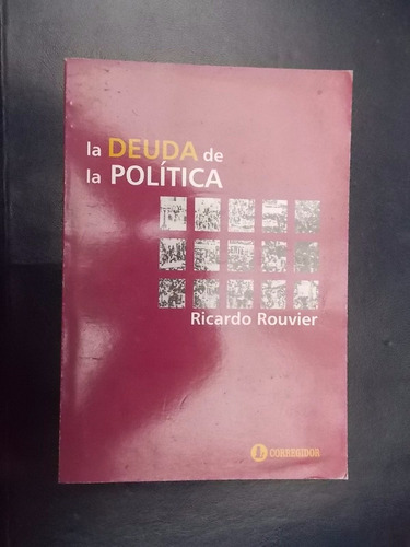 La Deuda De La Política - Ricardo Rouvier