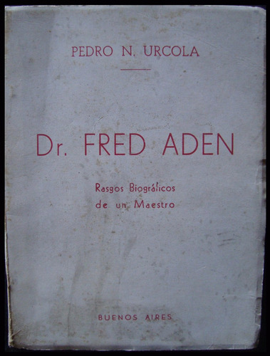 Dr. Fred Aden. Pedro N. Urcola. 1946. 48n 637