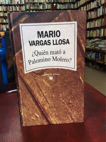 Quién Mató A Palomino Molero. Mario Vargas Llosa.