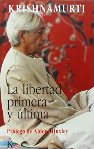 La Libertad Primera Y Ultima - Krishnamurti - Ed. Kairós