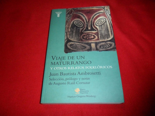 Viaje De Un Maturrango - Juan B. Ambrosetti - Ed Taurus