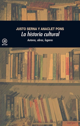 La Historia Cultural Justo Serna Analet Pons Akal