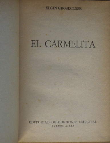 El Carmelita. Elgin Groseclose. Ed De Ediciones Selectas