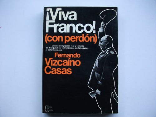 ¡ Viva Franco ! (con Perdón) - Fernando Vizcaíno Casas