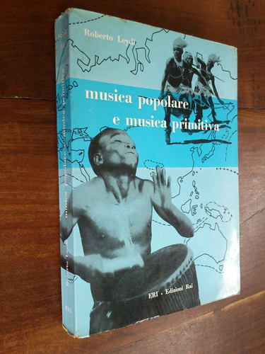 Musica Popolare E Musica Primitiva - R. Leydi (italiano)