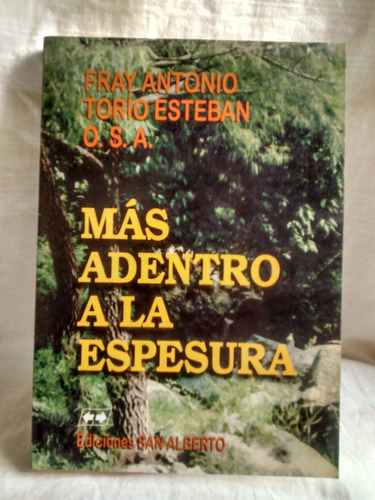 Mas Adentro A La Espesura - Fray Antonio Torio Esteban 1997