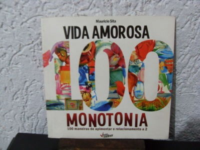 Livro Vida Amorosa 100 Monotonia Mauricio Sita
