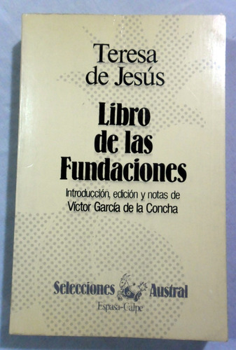 Libro De Las Fundaciones - Teresa De Jesús- Espasa-calpe