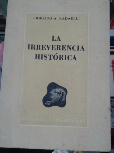 La Irreverencia Histórica - Radaelli - Sudamericana - C294