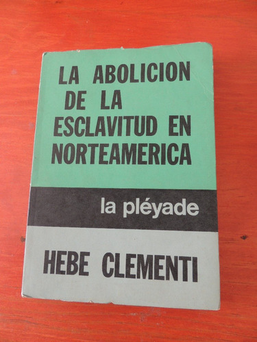 La Abolicion De La Esclavitud En Norteamerica..