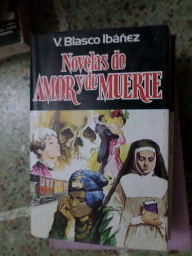 Novelas De Amor Y De Muerte , Blasco Ibañez