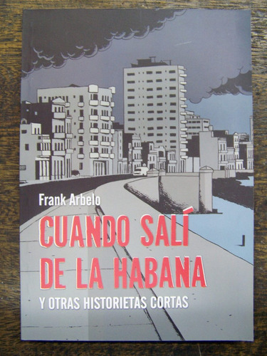 Cuando Sali De La Habana Y Otras Historietas * Frank Arbelo