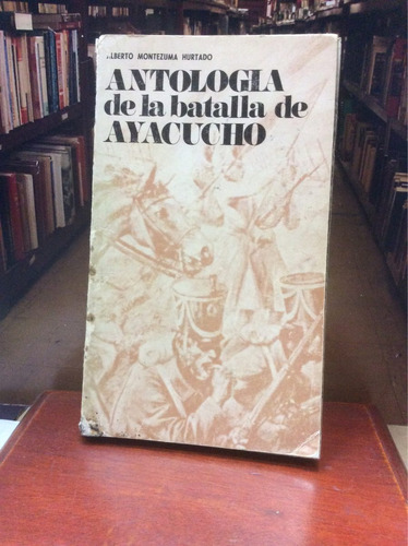 Antología De La Batalla De Ayacucho-alberto Montezuma H.