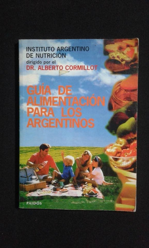 Guia De Alimentacion Para Los Argentinos Dr Cormillot