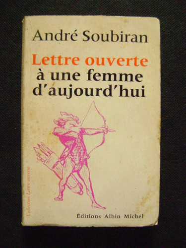 Lettre Ouverte A Une Femme D' Aujourd' Hui Andre Soubiran