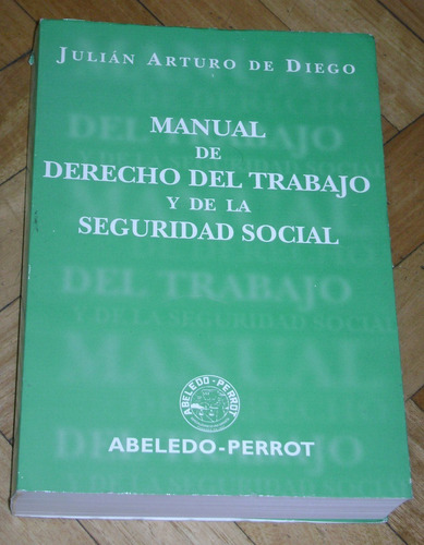 J. A. De Diego: Manual De Derecho Del Trabajo Y Seg. Social