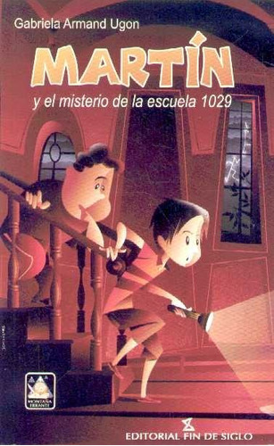 Martín Y El Misterio De La Escuela 1029 - G. Armand Ugon