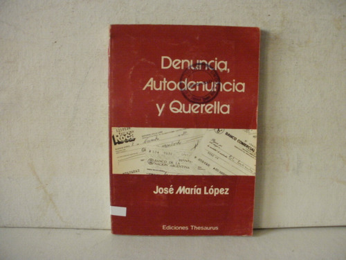 Denuncia, Autodenuncia Y Querella -j.m. Lopez