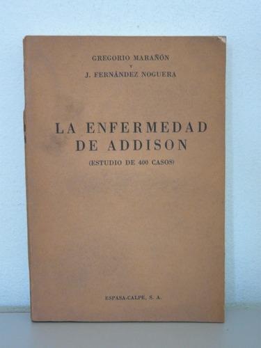 La Enfermedad De Addison - Gregorio Marañón Y J.f. Noguera