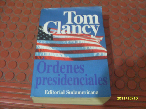 Libro:  Ordenes Presidenciales  Autor: Tom Clancy Año: 1997