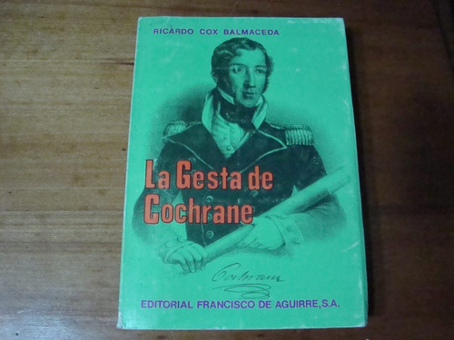 La Gesta De Cochrane Por Ricardo Cox Balmaceda