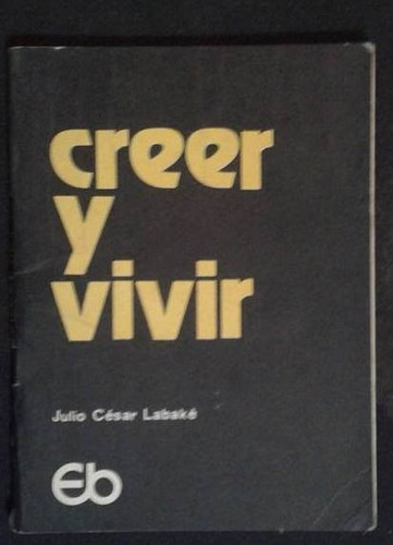 Creer Y Vivir Julio Cesar Labake