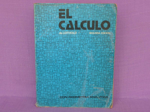 Louis Leithold, El Cálculo Con Geometría Analítica, Harla.