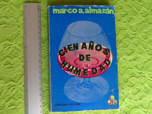 Marco A. Almazán, Cien Años De Humedad, Editorial Jus