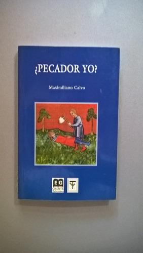 ¿pecador Yo? - Maximiliano Calvo