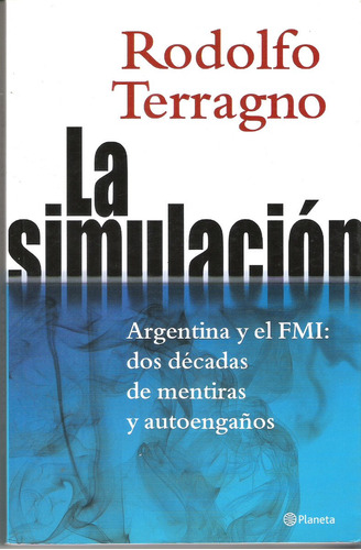 La Simulación Rodolfo Terragno Argentina Y El Fmi Mentiras