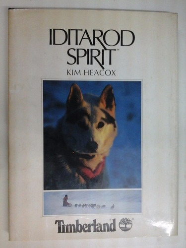Iditarod Spirit - Kim Heacox - Ed. Timberland