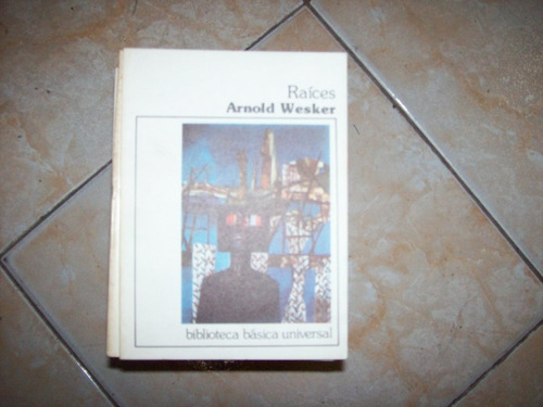 Raices Por Arnold Wesker