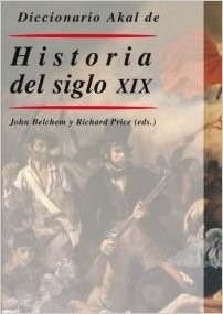 Diccionario Akal Historia Del Siglo Xix John Belchem