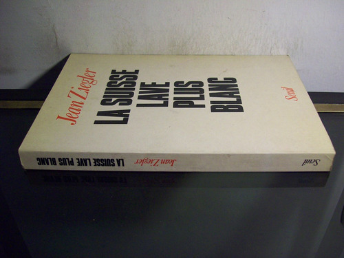 Adp La Suisse Lave Plus Blanc Jean Ziegler / Ed Seuil 1990 (Usado)