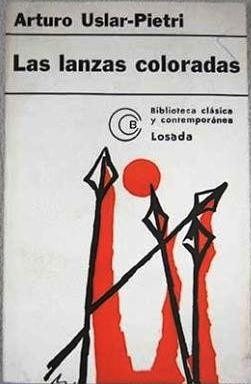 Las Lanzas Coloradas - Arturo Uslar Pietri - Novela - Losada