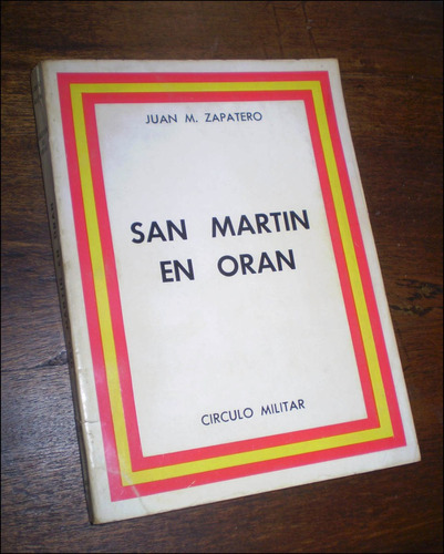 San Martin En Oran _ Juan Zapatero - Circulo Militar