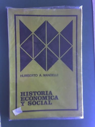 Historia Económica Y Social - Humberto A. Mandelli - 1974