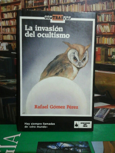 La Invasion Del Ocultismo, Rafael Gomez, Esoterismo.